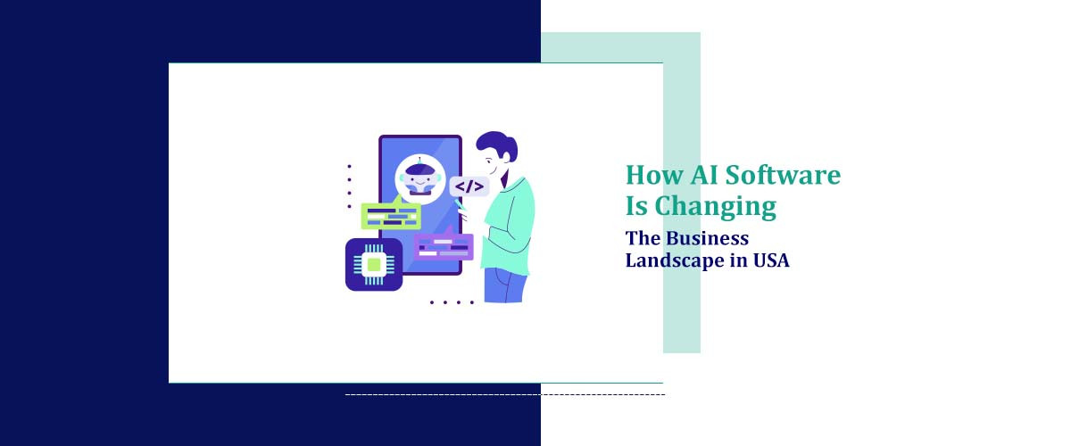 How AI Software is Changing the Business Landscape in USA